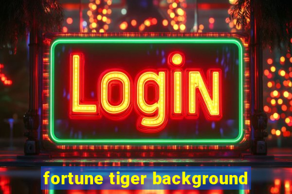 fortune tiger background